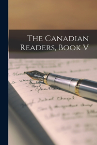 Canadian Readers, Book V [microform]