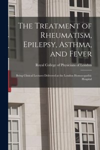 The Treatment of Rheumatism, Epilepsy, Asthma, and Fever