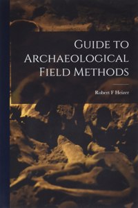 Guide to Archaeological Field Methods