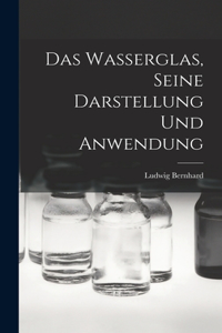 Das Wasserglas, Seine Darstellung und Anwendung