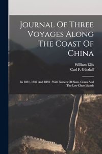 Journal Of Three Voyages Along The Coast Of China