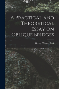 Practical and Theoretical Essay on Oblique Bridges