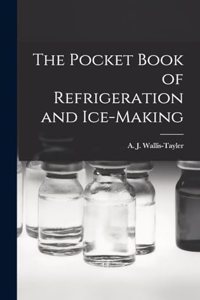 The Pocket Book of Refrigeration and Ice-Making