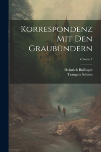 Korrespondenz Mit Den Graubündern; Volume 1