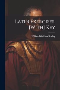 Latin Exercises. [With] Key