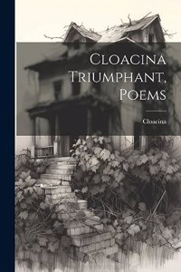 Cloacina Triumphant, Poems
