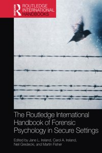 The Routledge International Handbook of Forensic Psychology in Secure Settings