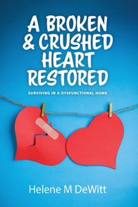 Broken and Crushed Heart Restored