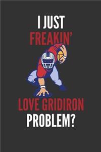 I Just Freakin' Love Gridiron