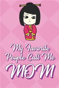 My Favorite People Call Me Mom