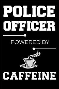Police Officer Powered By Caffeine