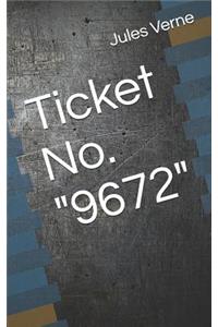 Ticket No. 9672