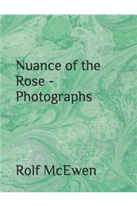 Nuance of the Rose - Photographs