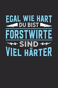 Egal wie hart du bist Forstwirte sind viel härter: Notizbuch A5 blanko 120 Seiten, Notizheft / Tagebuch / Reise Journal, perfektes Geschenk für Forstwirte