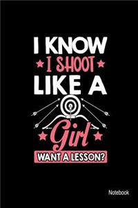 I Know I Shoot Like A Girl Want A Lesson Notebook