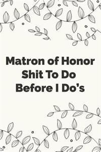 Matron of Honor Shit To Do Before I Do's