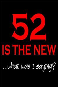 52 Is The New
