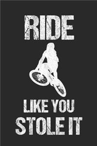 Ride Like You Stole It