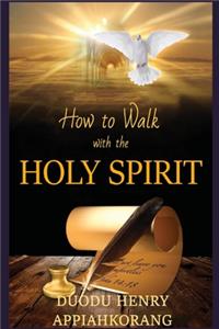 How to Walk with the Holy Spirit