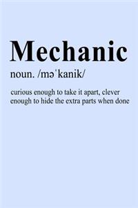 Mechanic Noun Curious Enough to Take it Apart Clever Enough to Hide the Extra Parts When Done