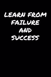 Learn From Failure and Success�