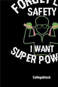 Forget Lab Safety I Want Super Power Collegeblock