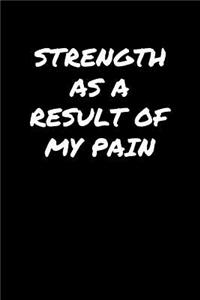 Strength As A Result Of My Pain