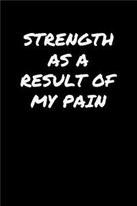 Strength As A Result Of My Pain