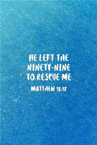 He Left The 99 To Rescue Me Matthew 18