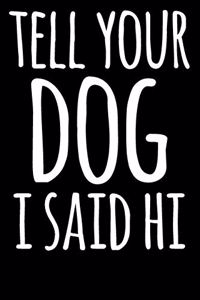 Tell Your Dog I Said Hi