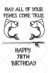 May All Of Your Fishes Come True Happy 78th Birthday