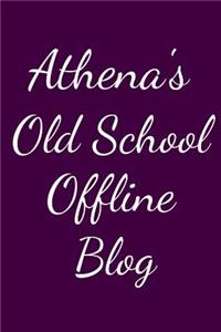 Athena's Old School Offline Blog