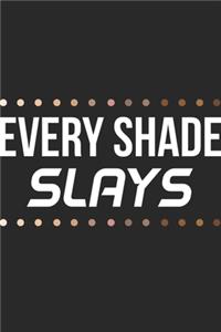 Every Shade Slays