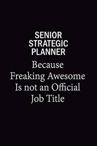 Senior Strategic Planner Because Freaking Awesome Is Not An Official Job Title