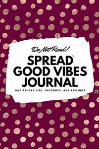 Do Not Read! Spread Good Vibes Journal