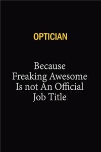 Optician Because Freaking Awesome Is Not An Official Job Title