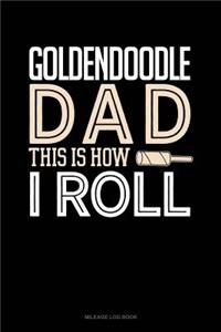 Goldendoodle Dad This Is How I Roll