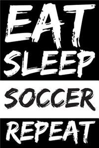 Eat Sleep Soccer Repeat
