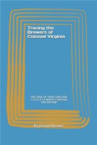 Tracing the Brewers of Colonial Virginia to North Carolina and Beyond