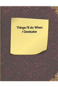 Things I'll Do When I Graduate