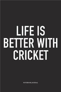 Life Is Better with Cricket