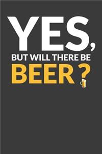 Yes, But Will There Be Beer