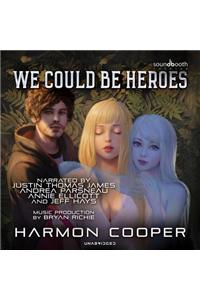 We Could Be Heroes Lib/E