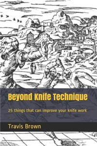 Beyond Knife Technique