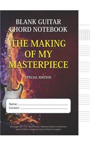 The Making Of My Masterpiece - Blank Guitar Chord Notebook