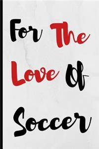 For The Love Of Soccer