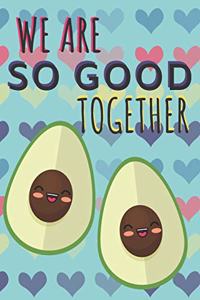 We Are So Good Together