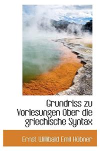 Grundriss Zu Vorlesungen Ber Die Griechische Syntax