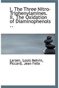 I. the Three Nitro-Triphenylamines. II. the Oxidation of Diaminophenols ..