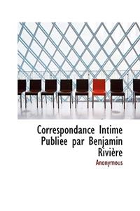 Correspondance Intime Publi E Par Benjamin Rivi Re